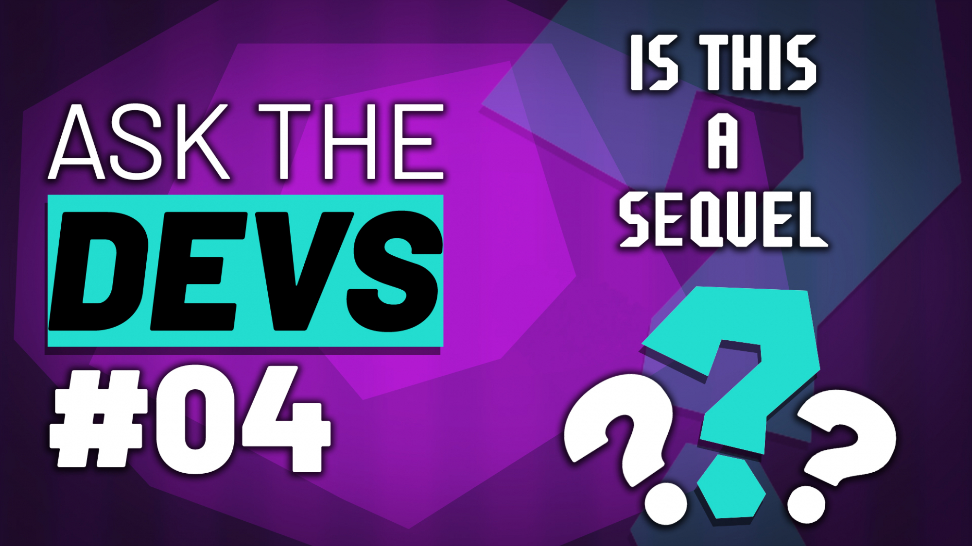 Ask The Devs #4 Ask The Devs #4